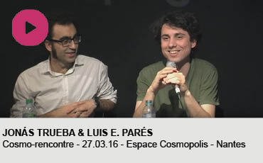 JONAS TRUEBA ET LUIS E PARES COSMORENCONTRE