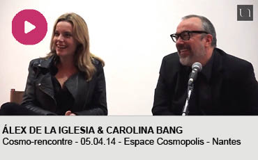 ALEX DE LA IGLESIA ET CAROLINA BANG COSMORENCONTRE